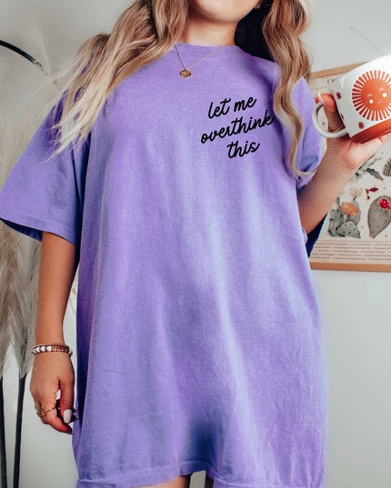 Let Me Overthink This Tee *18 Colors (S-3X)