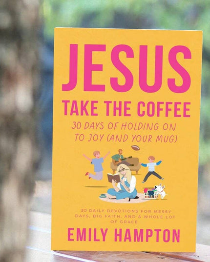 Jesus Take the Coffee | 30-Day Christian Devotional
