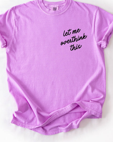 Let Me Overthink This Tee *18 Colors (S-3X)