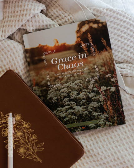 Grace in Chaos | Biblical Hope for the Hard Days of Motherhood