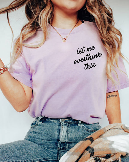 Let Me Overthink This Tee *18 Colors (S-3X)