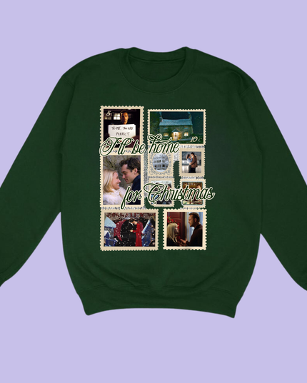 I'll Be Home For Christmas *Rom Com* Sweatshirt
