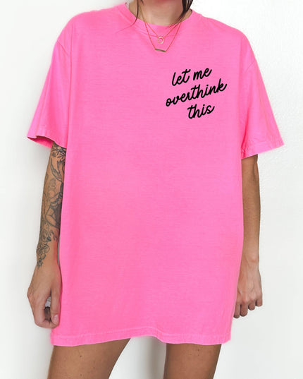 Let Me Overthink This Tee *18 Colors (S-3X)