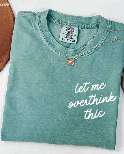 Let Me Overthink This Tee *18 Colors (S-3X)