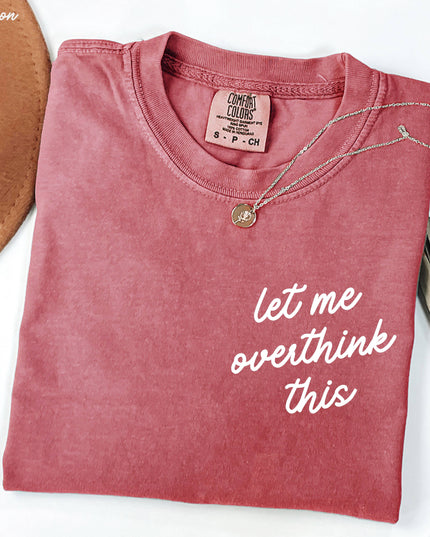 Let Me Overthink This Tee *18 Colors (S-3X)