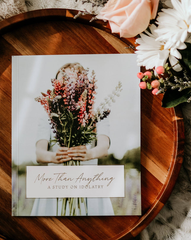 More Than Anything Bible Study