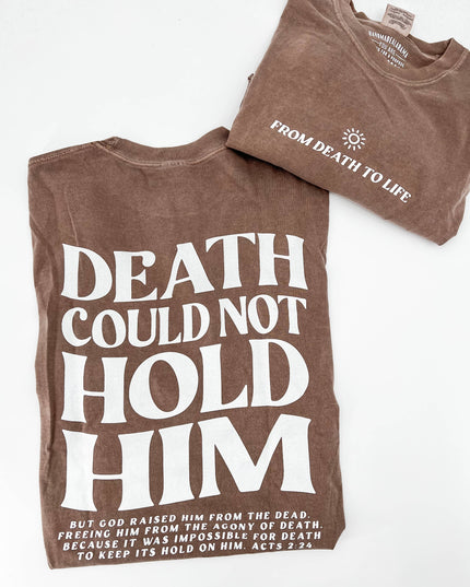 Death Could Not Hold Him Tee