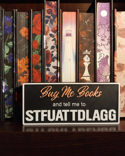 Buy Me Books & Tell Me to STFUATTDLAGG Shelf Sign | Dark Romance Reader Decor | BookTok Bookshelf Accent