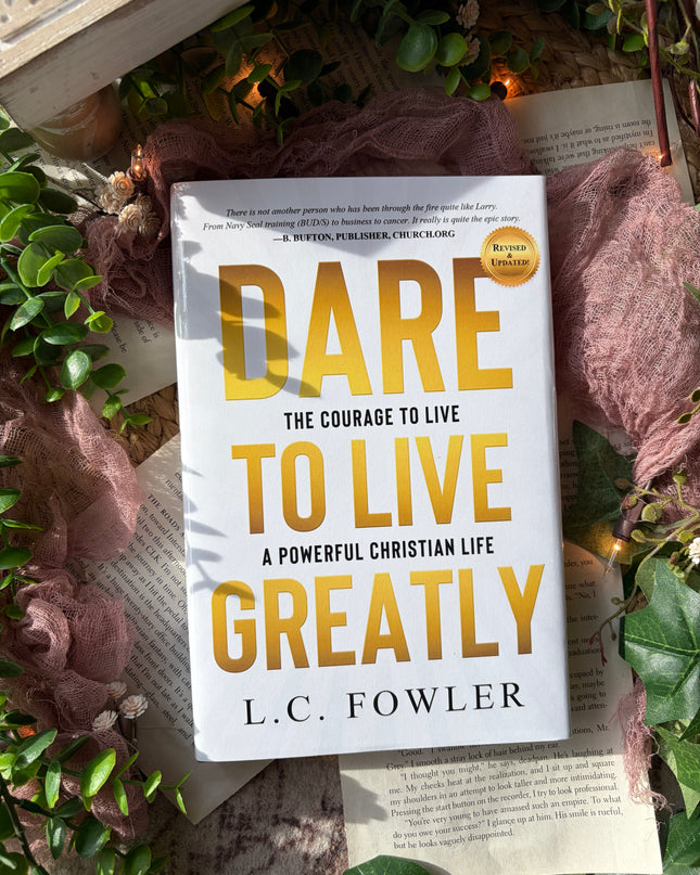 Dare to Live Greatly