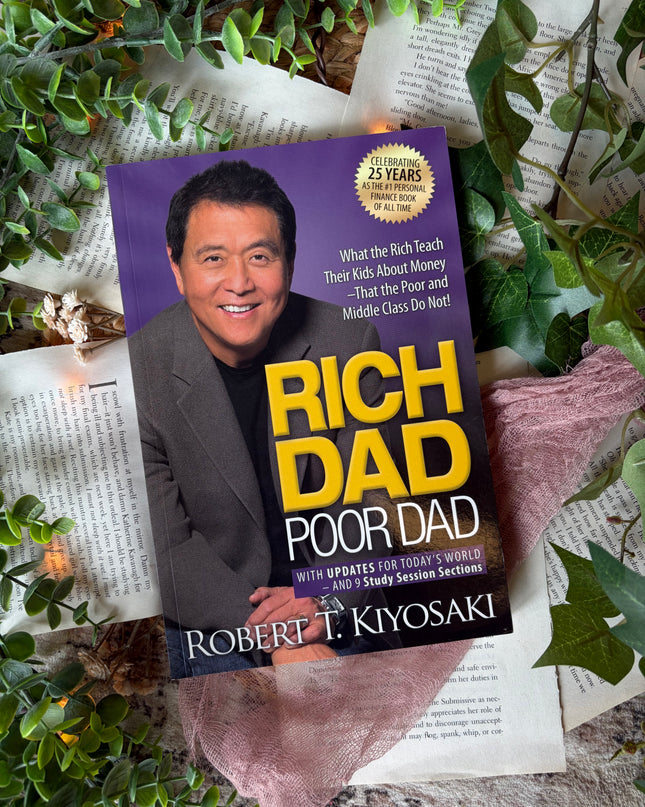Rich Dad Poor Dad: What the Rich Teach Their Kids about Money That the Poor and Middle Class Do Not!