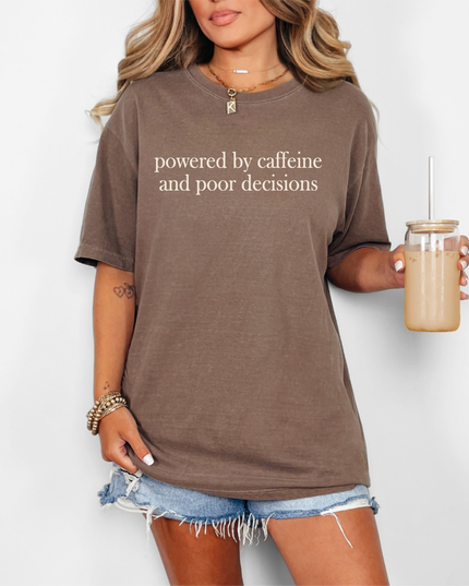 Powered by Caffeine & Poor Decisions Graphic Tee