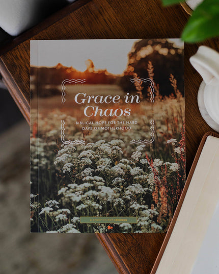 Grace in Chaos | Biblical Hope for the Hard Days of Motherhood