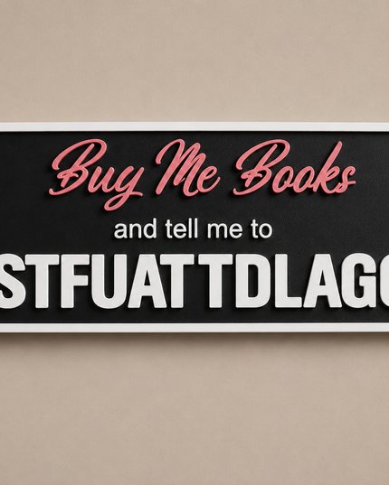 Buy Me Books & Tell Me to STFUATTDLAGG Shelf Sign | Dark Romance Reader Decor | BookTok Bookshelf Accent