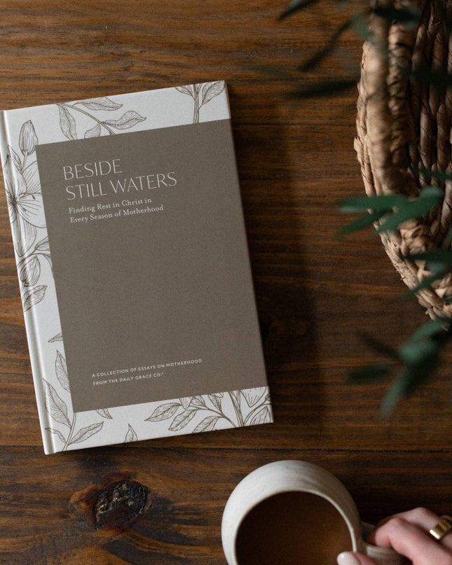 Beside Still Waters: Finding Rest in Every Season of Motherhood
