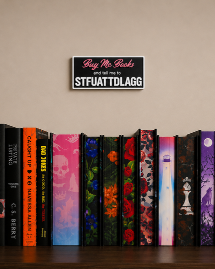 Buy Me Books & Tell Me to STFUATTDLAGG Shelf Sign | Dark Romance Reader Decor | BookTok Bookshelf Accent