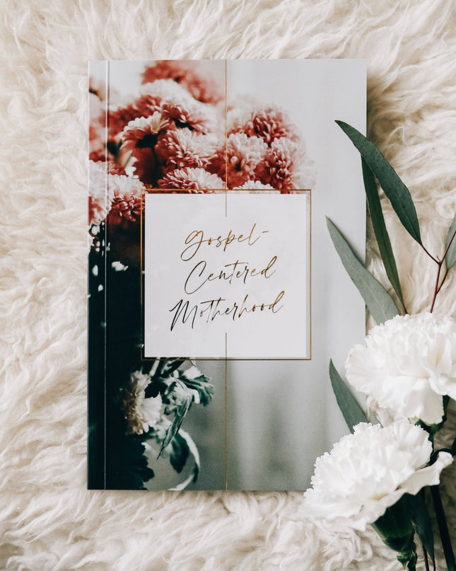 Gospel-Centered Motherhood