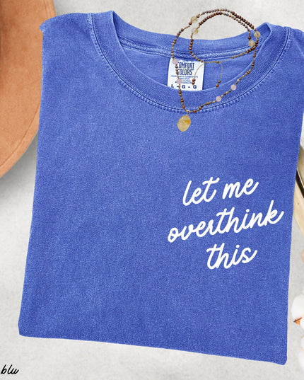 Let Me Overthink This Tee *18 Colors (S-3X)