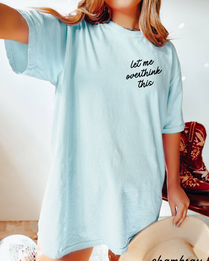 Let Me Overthink This Tee *18 Colors (S-3X)